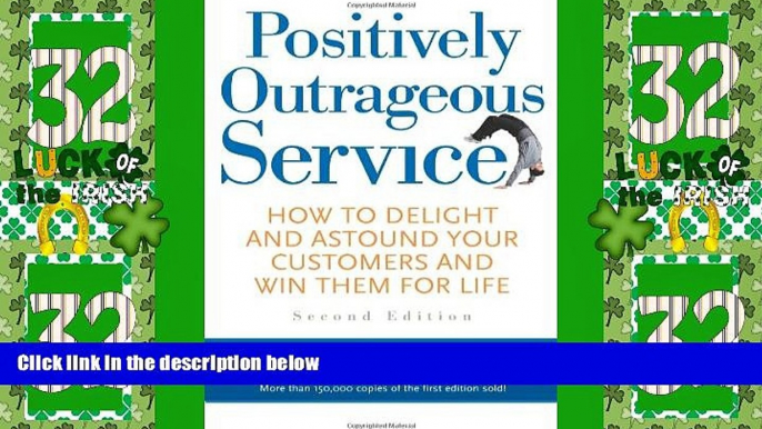 Big Deals  Positively Outrageous Service: How to Delight and Astound Your Customers and Win Them