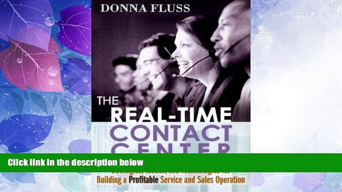 Big Deals  The Real-Time Contact Center: Strategies, Tactics, and Technologies for Building a