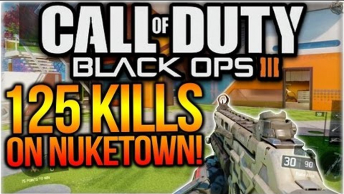 Black Ops 3 - 125 KILLS ON NUKETOWN! 100+ KILLS ON NUK3TOWN! (COD BO3 100+ Kills Nuketown)