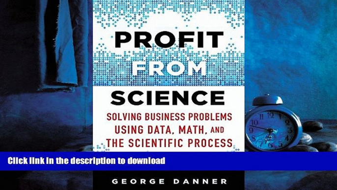 FAVORIT BOOK Profit from Science: Solving Business Problems using Data, Math, and the Scientific