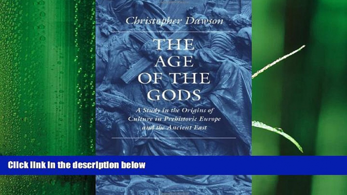 complete  The Age of the Gods: A Study in the Origins of Culture in Prehistoric Europe and the