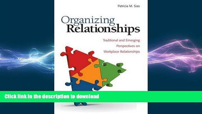 READ THE NEW BOOK Organizing Relationships: Traditional and Emerging Perspectives on Workplace