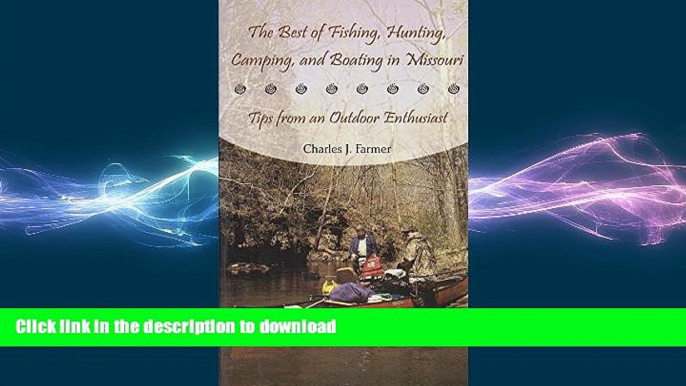 READ book  The Best of Fishing, Hunting, Camping, and Boating in Missouri: Tips from an Outdoor