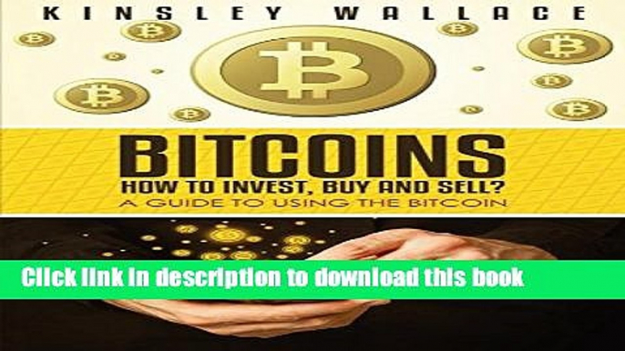 [PDF] Bitcoins: How to Invest, Buy and Sell: A Guide to Using the Bitcoin Full Online