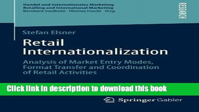 Download Retail Internationalization: Analysis of Market Entry Modes, Format Transfer and