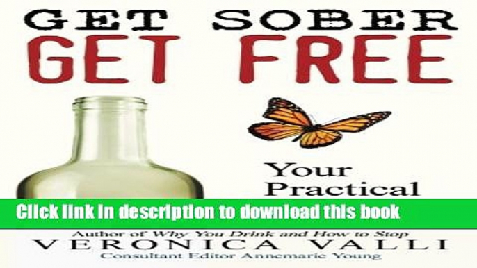 Ebook Get Sober, Get Free: Your Practical Guide Full Online