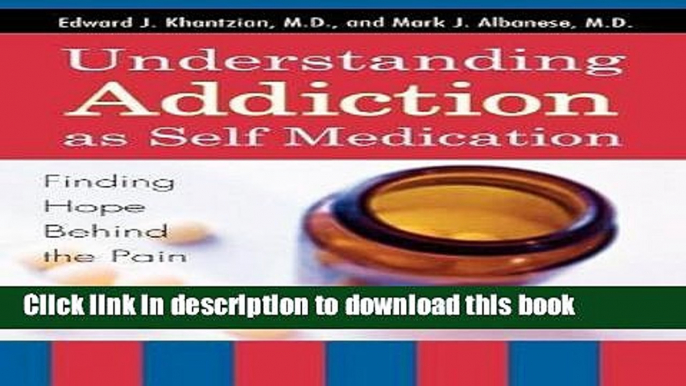 Books Understanding Addiction as Self Medication: Finding Hope Behind the Pain Full Online