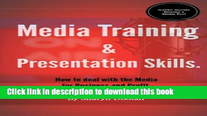 [Read PDF] Media Training and Presentation Skills. How to deal with the Media for Business and