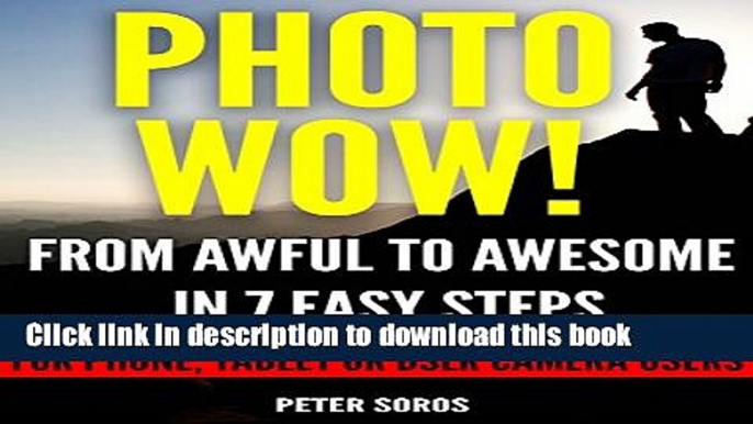 [Popular] E_Books Photo WOW!: From Awful to Awesome in 7 Easy Steps Free Online