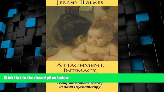 Big Deals  Attachment, Intimacy, Autonomy: Using Attachment Theory in Adult Psychotherapy  Free