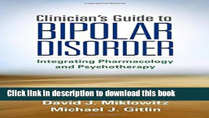 [Popular Books] Clinician s Guide to Bipolar Disorder: Integrating Pharmacology and Psychotherapy