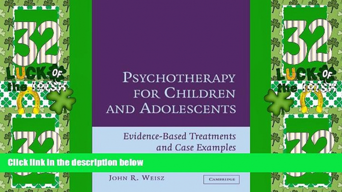 READ FREE FULL  Psychotherapy for Children and Adolescents: Evidence-Based Treatments and Case