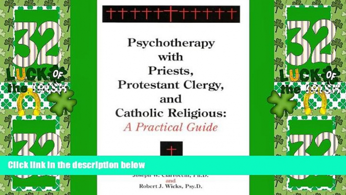 Must Have  Psychotherapy with Priests, Protestant Clergy, and Catholic Religious: A Practical