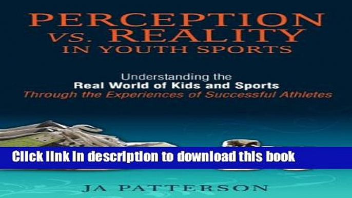 Ebook Perception vs. Reality in Youth Sports:  Understanding the Real World of Kids and