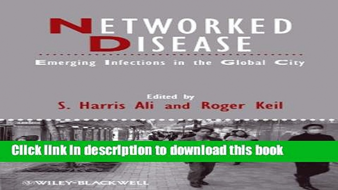 Read Networked Disease: Emerging Infections in the Global City Ebook Online