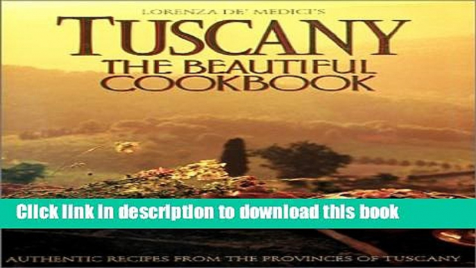 Ebook Tuscany: The Beautiful Cookbook Full Download