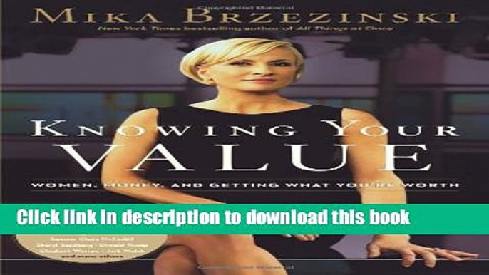 Ebook Knowing Your Value: Women, Money and Getting What You re Worth Full Online