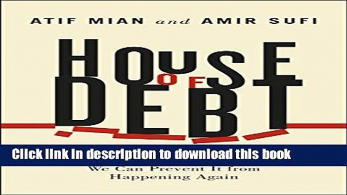 Books House of Debt: How They (and You) Caused the Great Recession, and How We Can Prevent It from