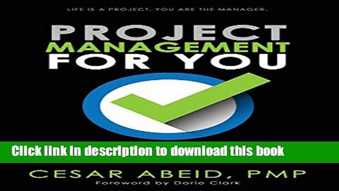 Ebook Project Management for You: How to Turn Your Ideas Into Reality, Deliver On Your Promises,