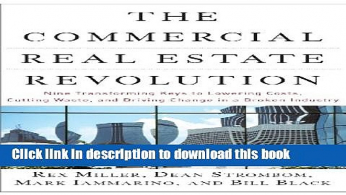 Books The Commercial Real Estate Revolution: Nine Transforming Keys to Lowering Costs, Cutting