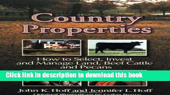 Books Country Properties: How to Select, Invest and Manage Land, Beef Cattle and Pecans Full