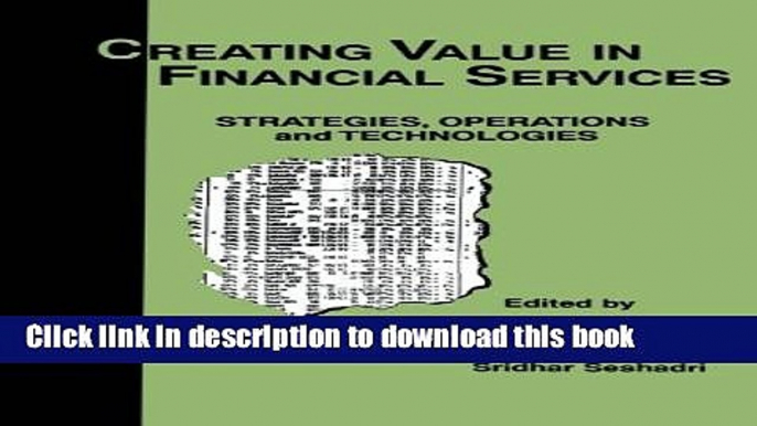 [Read PDF] Creating Value in Financial Services: Strategies, Operations and Technologies Download