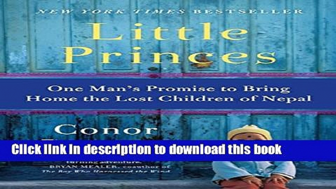 [PDF] Little Princes: One Man s Promise to Bring Home the Lost Children of Nepal Download full