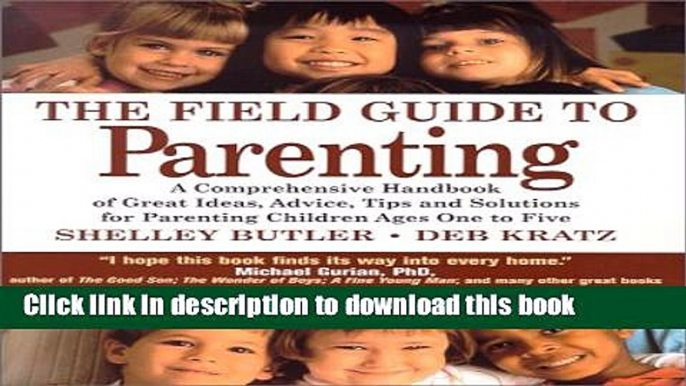 Books The Field Guide to Parenting: A Comprehensive Handbook of Great Ideas, Advice, Tips and