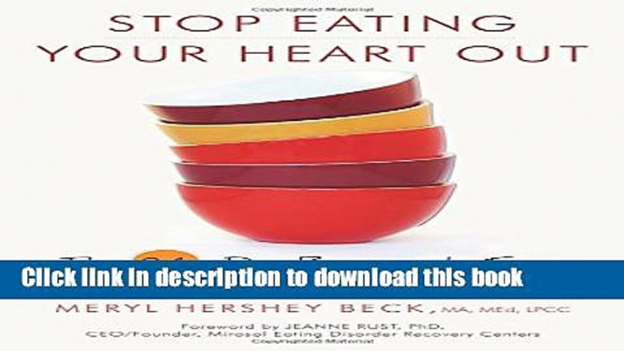 Ebook Stop Eating Your Heart Out: 21 Days to Freedom from Emotional Eating Free Online