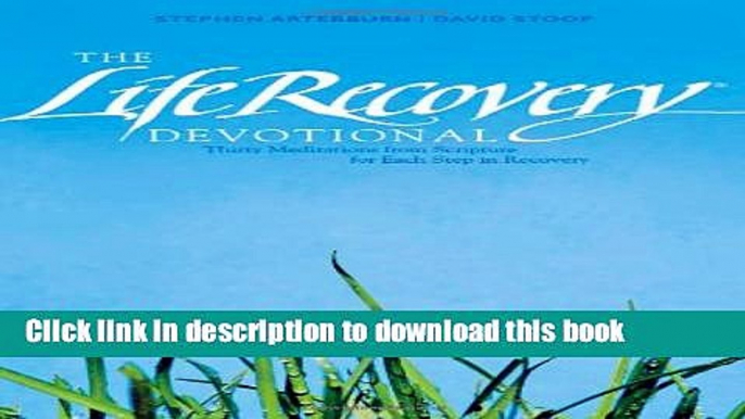 Ebook The Life Recovery Devotional: Thirty Meditations from Scripture for Each Step in Recovery