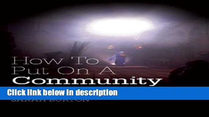 Ebook How To Put On A Community Play Full Online