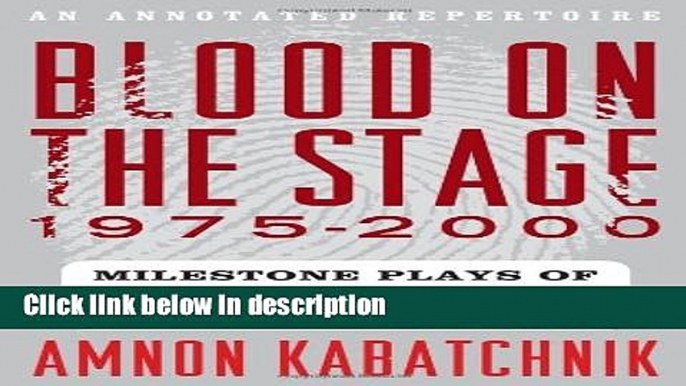 Ebook Blood on the Stage, 1975-2000: Milestone Plays of Crime, Mystery, and Detection Free Online