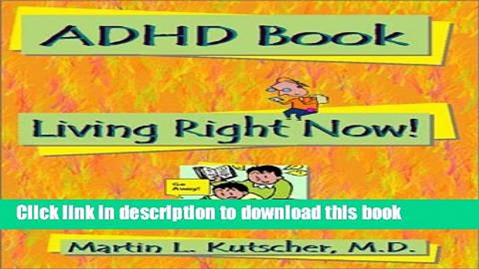 Ebook ADHD Book: Living Right Now! Full Online