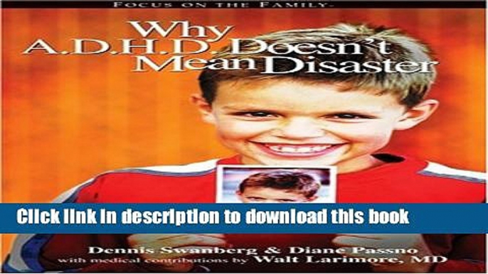 Ebook Why A.D.H.D. Doesn t Mean Disaster Free Download