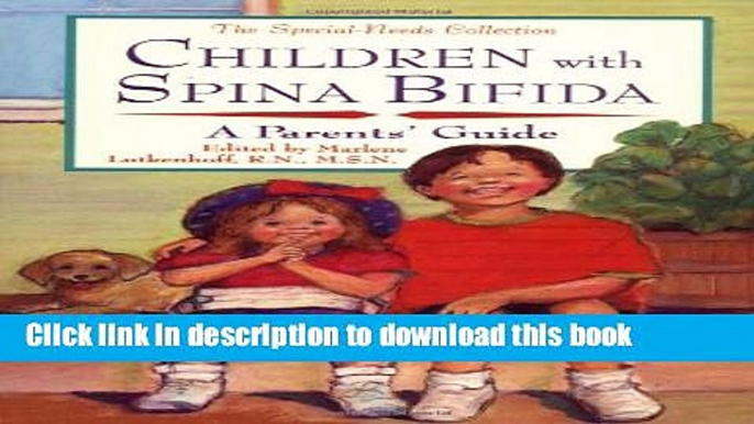 Books Children with Spina Bifida: A Parents  Guide (Special Needs Collection) Full Download