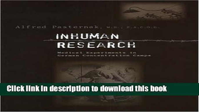 [Read PDF] Inhuman Research: Medical Experiments in German Concentration Camps Ebook Online