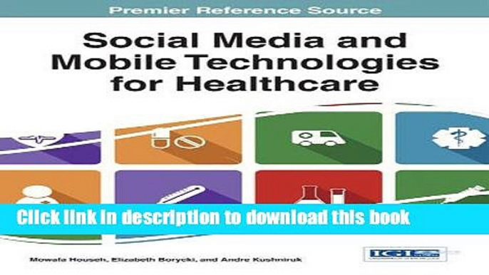 Ebook Social Media and Mobile Technologies for Healthcare (Advances in Healthcare Information