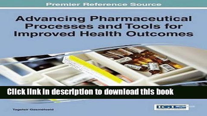 Ebook Advancing Pharmaceutical Processes and Tools for Improved Health Outcomes (Advances in