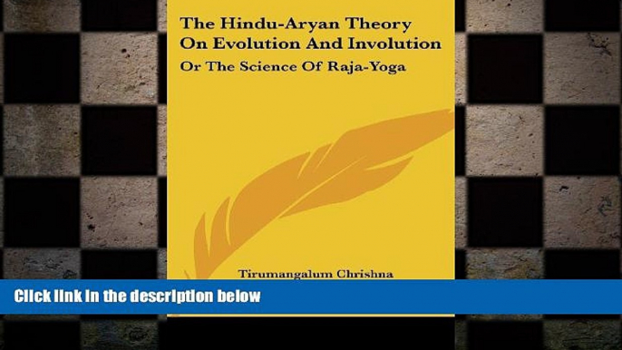 READ book  The Hindu-Aryan Theory On Evolution And Involution: Or The Science Of Raja-Yoga  FREE