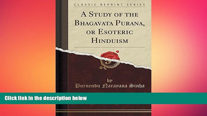 FREE DOWNLOAD  A Study of the Bhagavata Purana, or Esoteric Hinduism (Classic Reprint)  DOWNLOAD