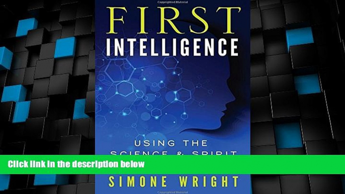 Big Deals  First Intelligence: Using the Science and Spirit of Intuition  Free Full Read Most Wanted