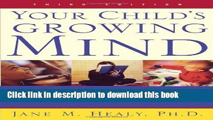 Books Your Child s Growing Mind: Brain Development and Learning From Birth to Adolescence Free