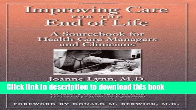 Books Improving Care for the End of Life: A Sourcebook for Health Care Managers and Clinicians