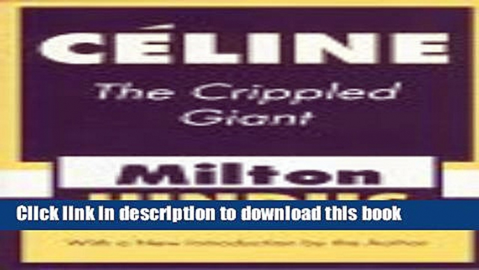 Ebook Celine: The Crippled Giant (Library of Conservative Thought) Free Online