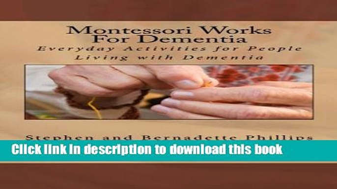 Books Montessori Works For Dementia: Everyday Activities for People Living with Dementia Free Online