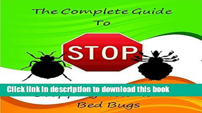 Ebook The Complete Guide to Stopping Head and Bed Bugs: Prevent and Destroy this Epidemic of Bugs