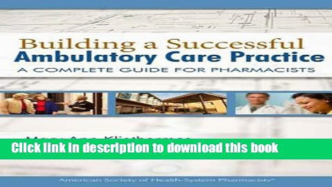 Books Building a Successful Ambulatory Care Practice: A Complete Guide for Pharmacists Full Online