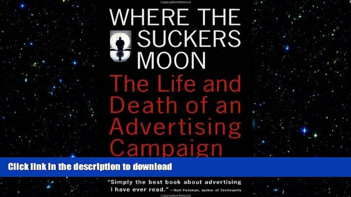 PDF ONLINE Where the Suckers Moon: The Life and Death of an Advertising Campaign READ PDF FILE