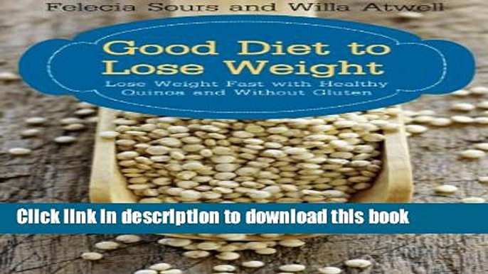 Ebook Good Diet to Lose Weight: Lose Weight Fast with Healthy Quinoa and Without Gluten Free