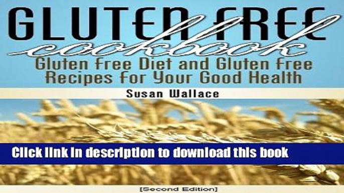 Books Gluten Free Cookbook [Second Edition]: Gluten Free Diet and Gluten Free Recipes for Your